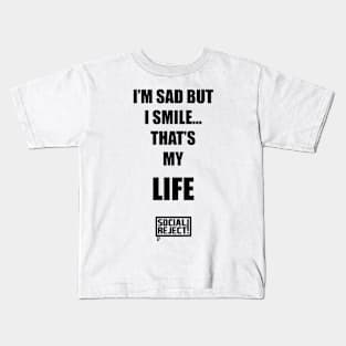 I'm Sad But I Smile... That's My Life (Black) Kids T-Shirt